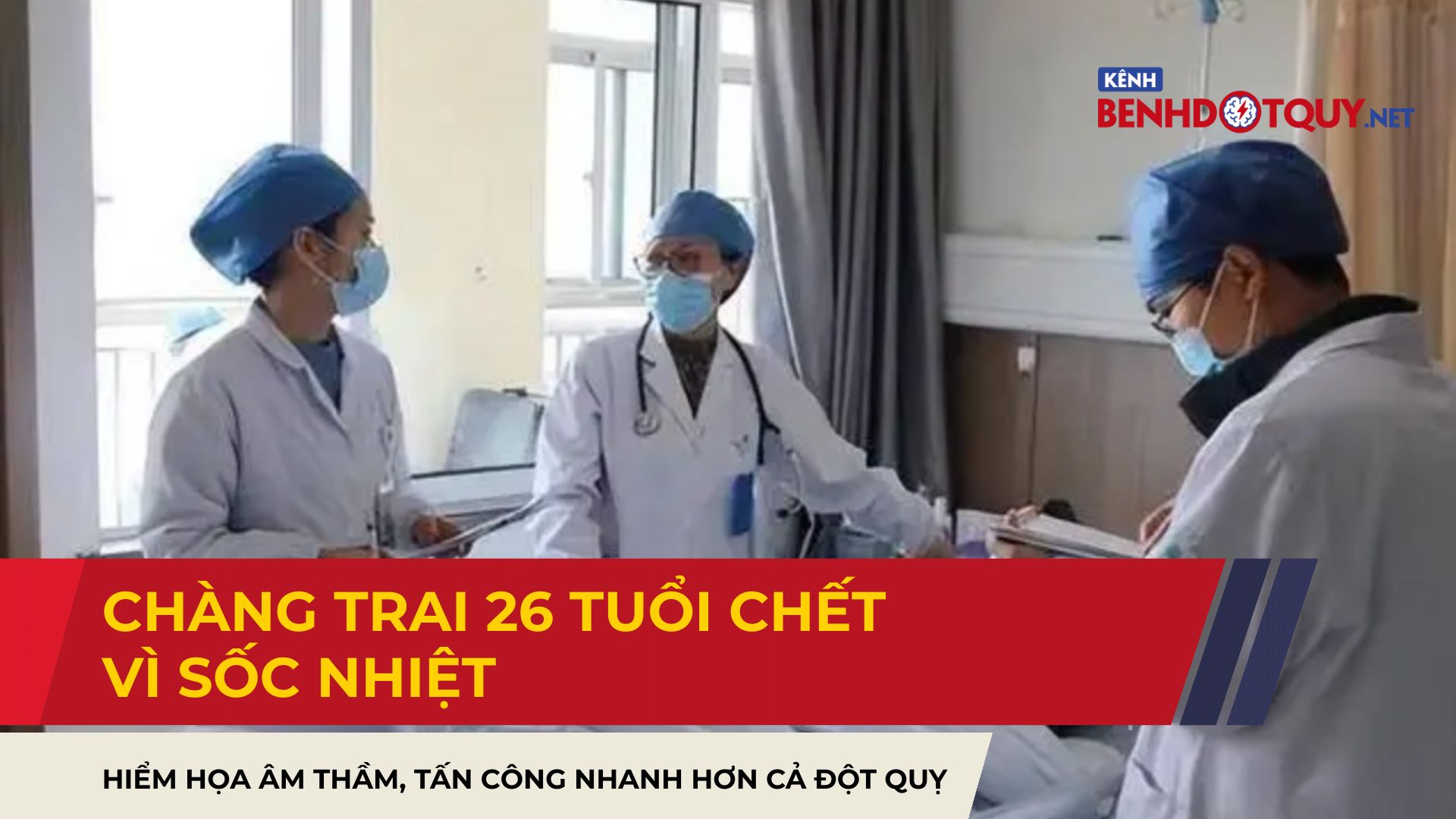 Chàng trai 26 tuổi chết vì sốc nhiệt: Hiểm họa âm thầm, tấn công nhanh hơn cả đột quỵ