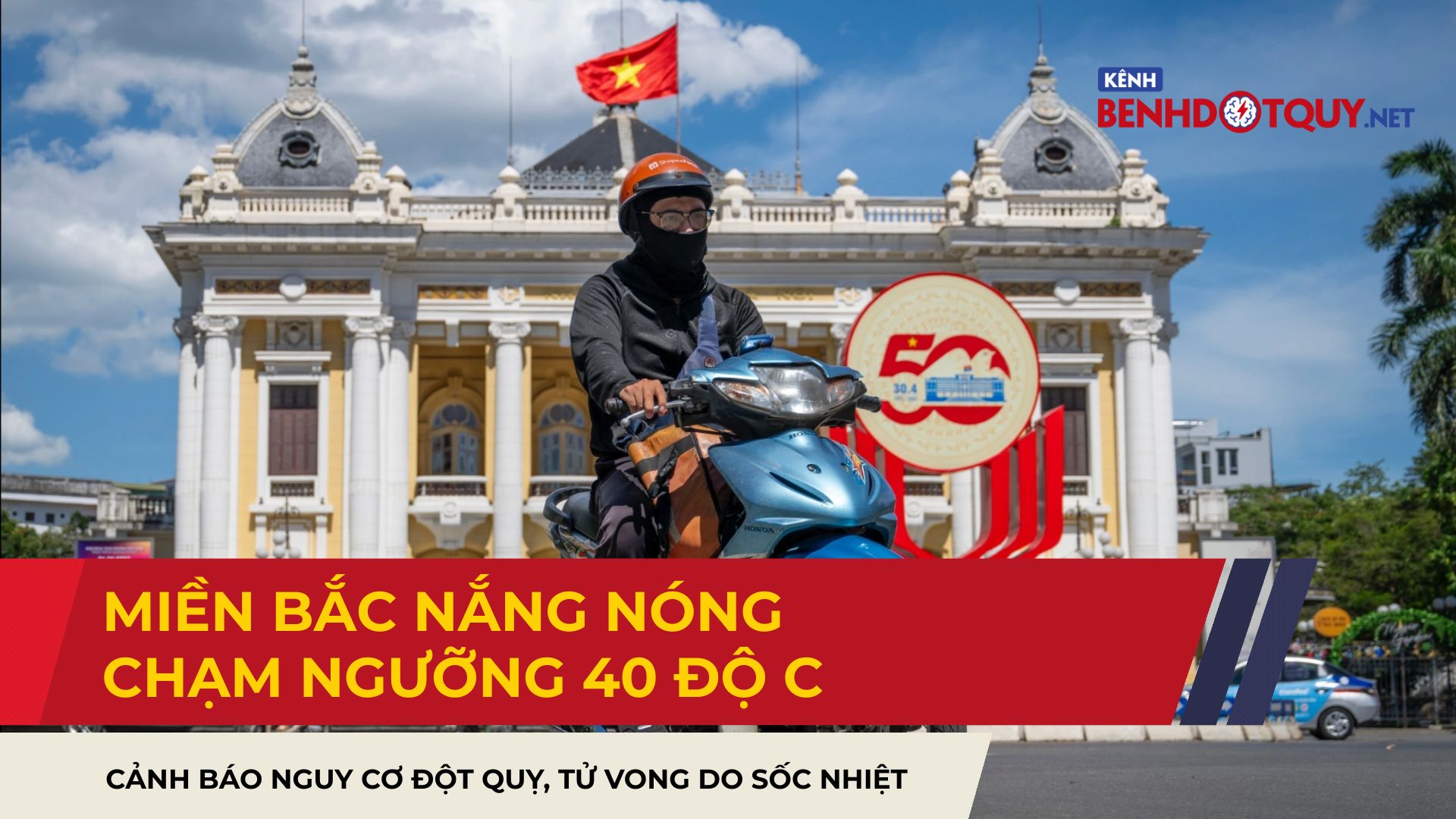 Miền Bắc nắng nóng chạm ngưỡng 40 độ C: Cảnh báo nguy cơ đột quỵ, tử vong do sốc nhiệt
