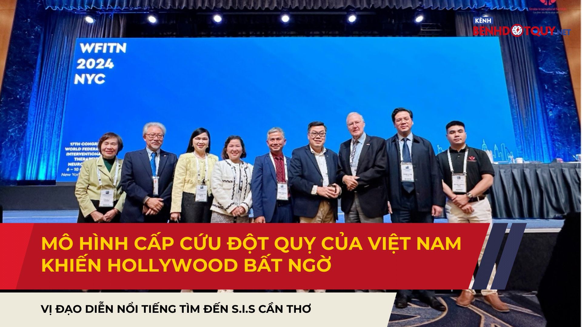Mô hình cấp cứu đột quỵ của Việt Nam khiến Hollywood bất ngờ: Vị đạo diễn nổi tiếng tìm đến S.I.S Cần Thơ