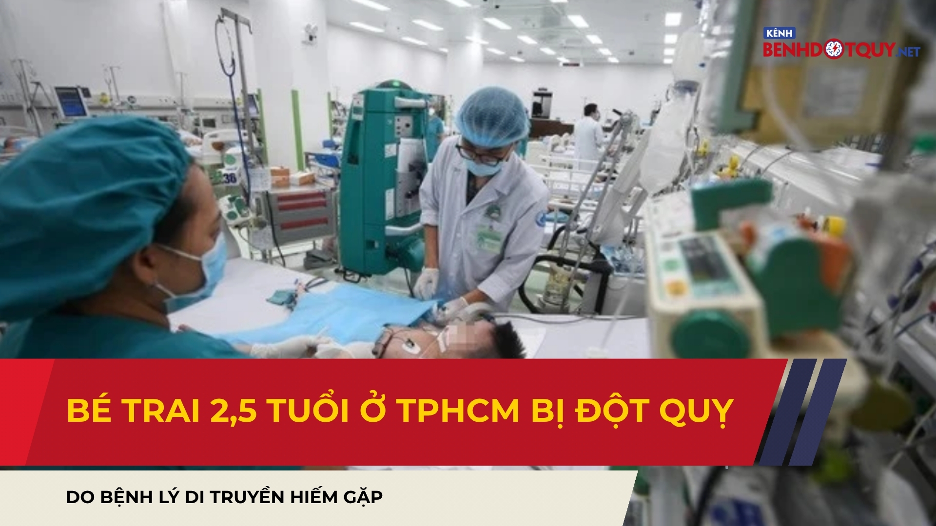 Bé trai 2,5 tuổi ở TPHCM bị đột quỵ do bệnh lý di truyền hiếm gặp