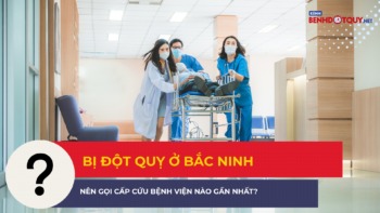 Bị đột quỵ ở Bắc Ninh, nên gọi cấp cứu bệnh viện nào gần nhất?