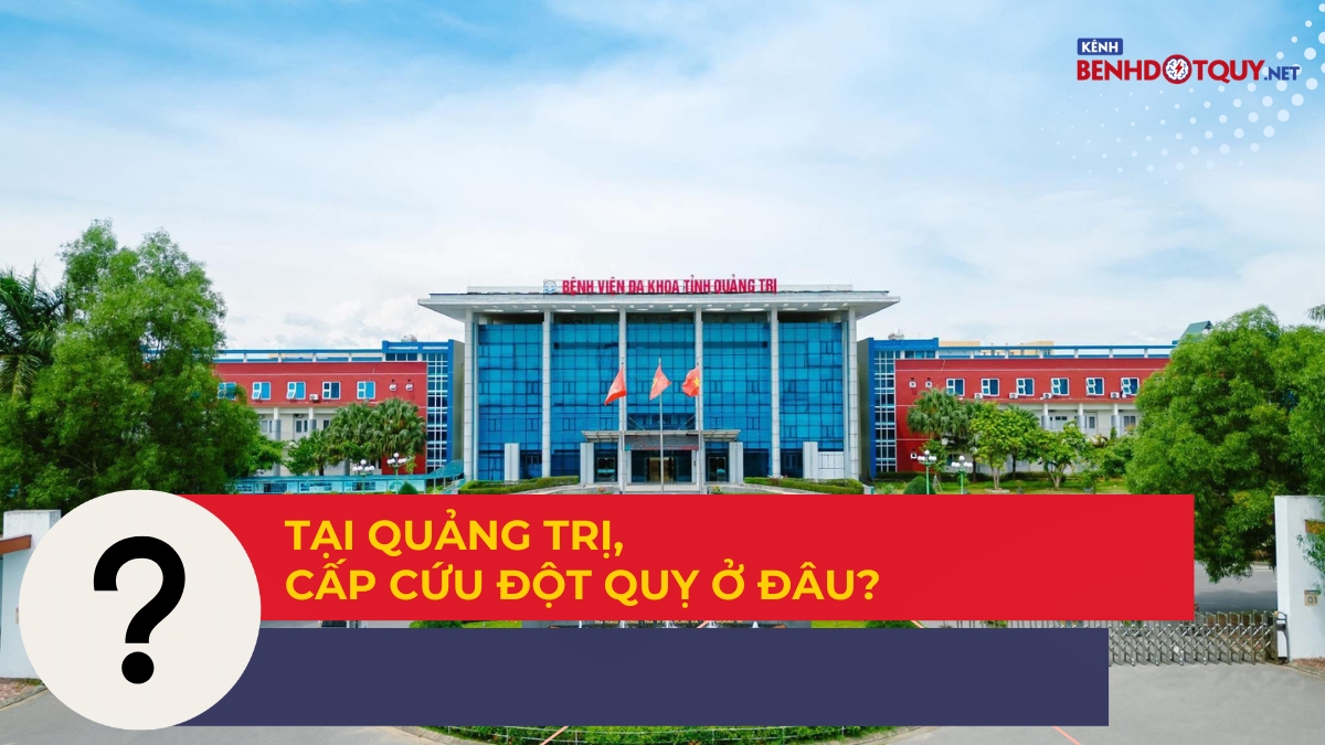 Tại Quảng Trị, cấp cứu đột quỵ ở đâu?