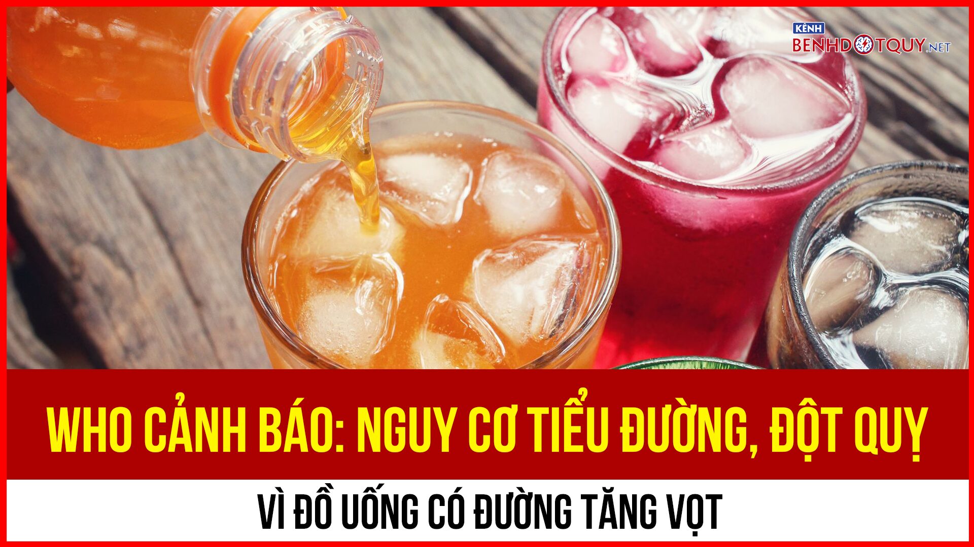 WHO cảnh báo: Nguy cơ tiểu đường, đột quỵ tăng vọt vì đồ uống có đường