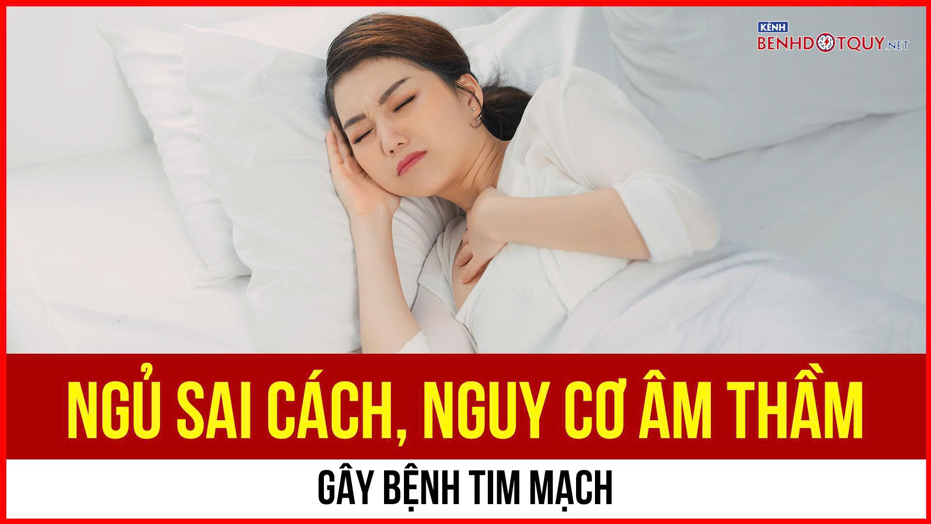 Ngủ sai cách âm thầm tạo nguy cơ mắc bệnh tim mạch