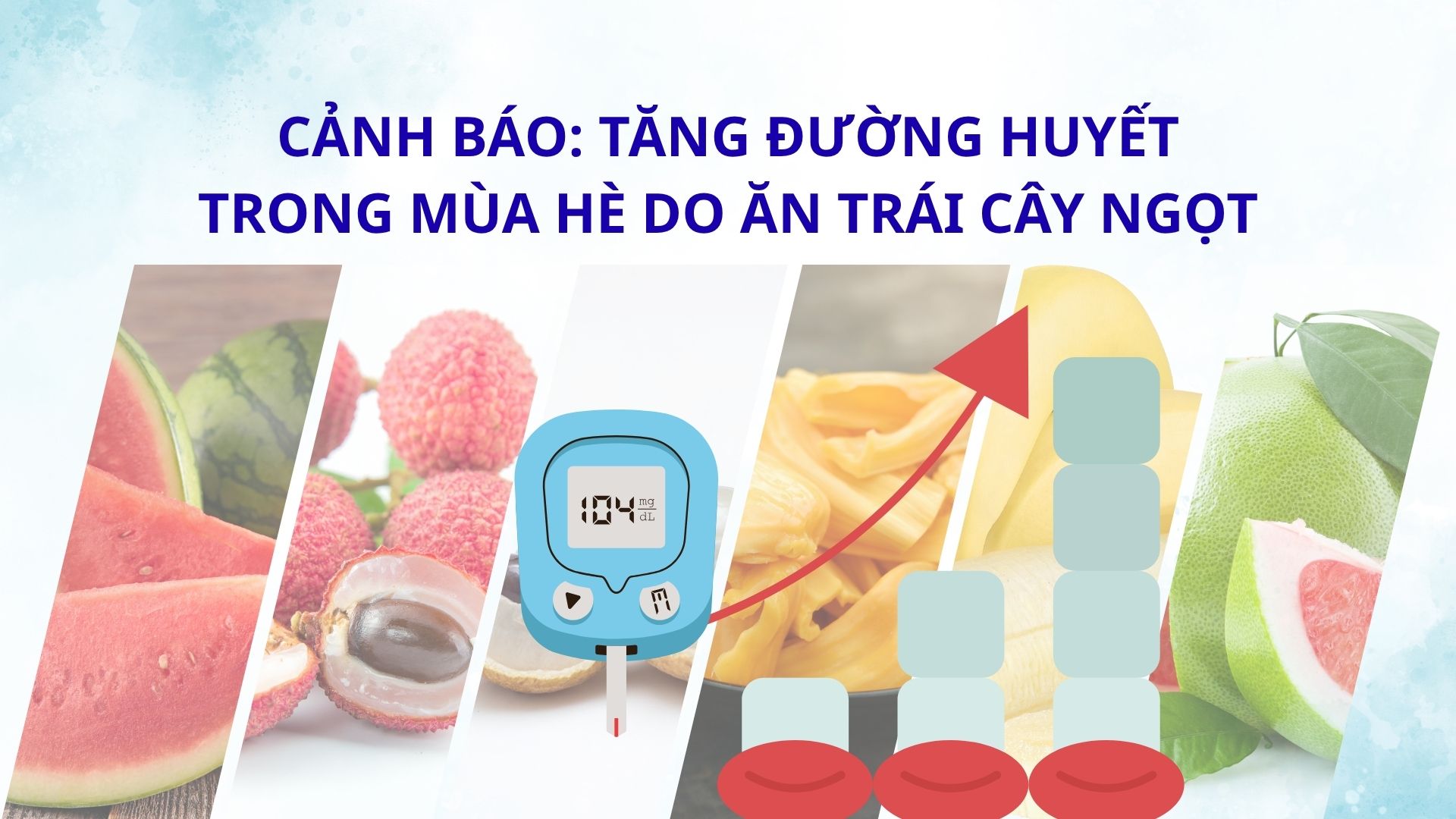 Cảnh báo tăng đường huyết trong mùa hè do ăn trái cây ngọt