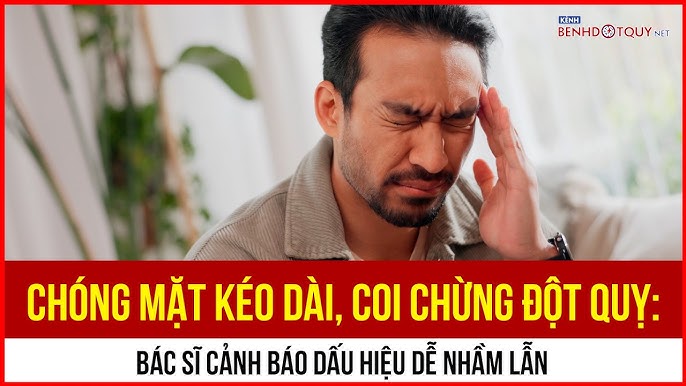 Chóng mặt kéo dài, coi chừng đột quỵ: Bác sĩ cảnh báo dấu hiệu dễ nhầm lẫn