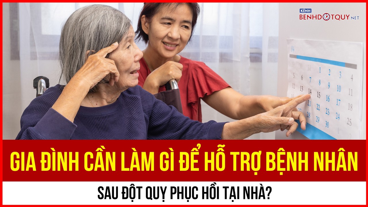 Gia đình cần làm gì để hỗ trợ bệnh nhân sau đột quỵ phục hồi tại nhà?