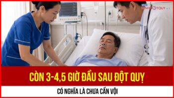 Còn 3–4,5 giờ đầu sau đột quỵ có nghĩa là chưa cần vội